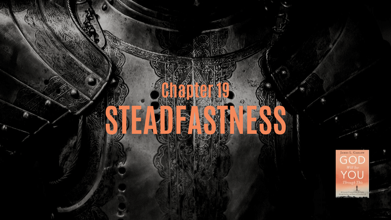 Steadfastness Chapter 19