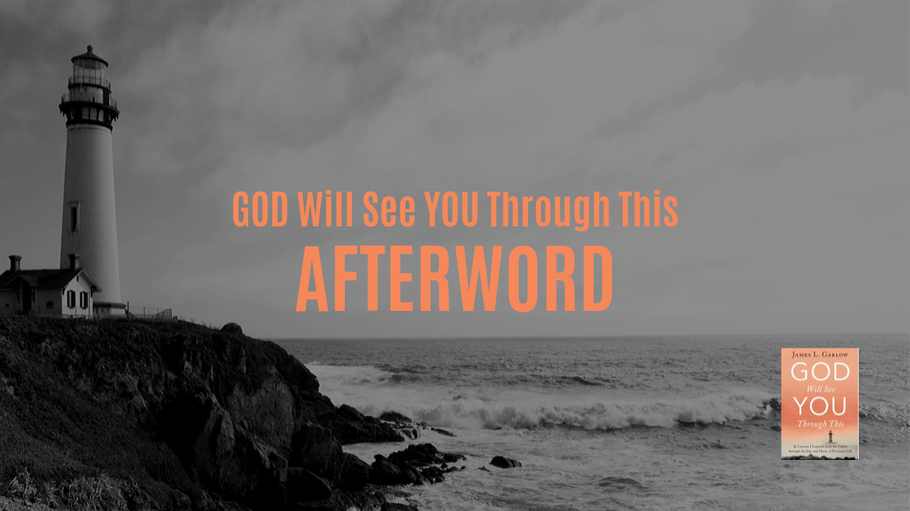 God Will See You Through This Afterword